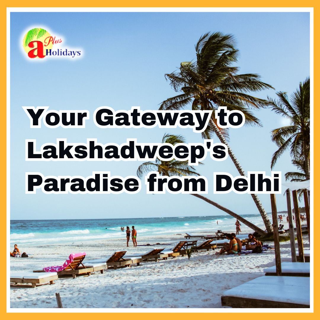  Your Gateway to Lakshadweep Paradise from Delhi